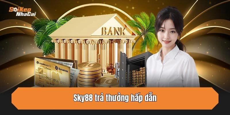 Sky88 trả thưởng hấp dẫn