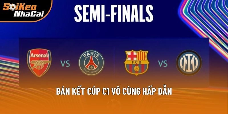 Bán kết cúp C1 vô cùng hấp dẫn Bán kết cúp C1 vô cùng hấp dẫn