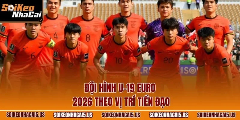 Đội hình U-19 EURO 2026 theo vị trí tiền đạo