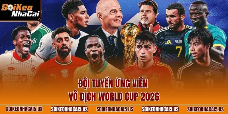 Đội tuyển ứng viên vô địch World Cup 2026