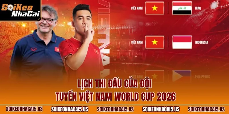 Lịch thi đấu của đội tuyển Việt Nam World Cup 2026